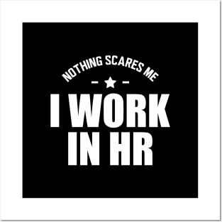 HR - Nothing scares me I work in HR Posters and Art